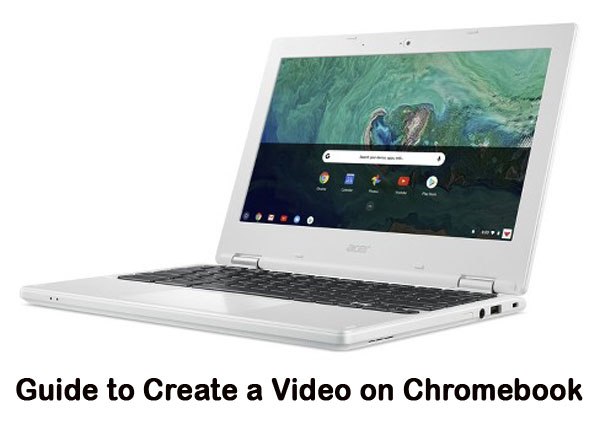 Guide to Create a Video on Chromebook