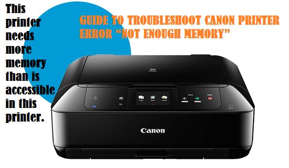 troubleshoot-canon-printer-error-e2809cnot-enough-memory