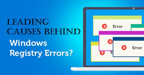 leading-causes-behind-the-registry-errors-in-windows